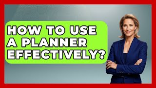 How To Use A Planner Effectively? - Aspiring Teacher Guide