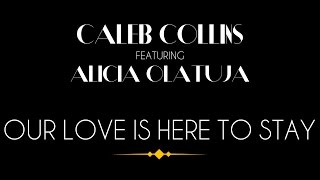 Video thumbnail of "Caleb Collins | Our love is here to stay Feat. Alicia Olatuja (Official lyric video)"