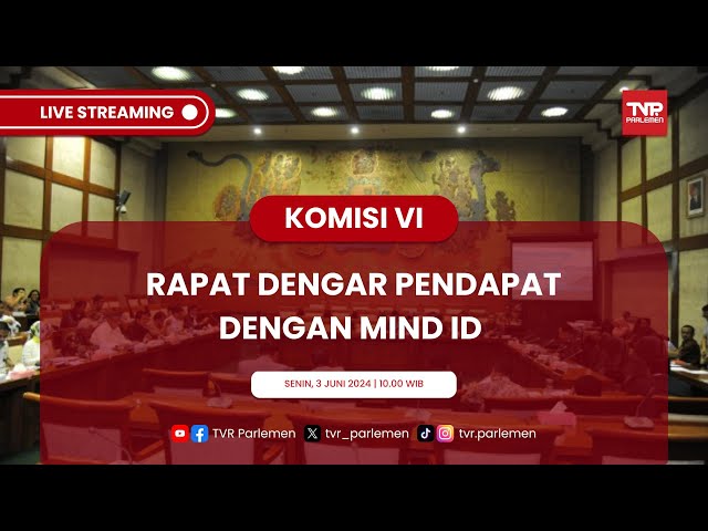 KOMISI VI DPR RI RAPAT DENGAR PENDAPAT DENGAN MIND ID class=