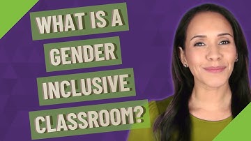 What is a gender inclusive classroom?
