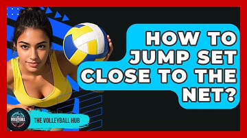 How To Jump Set Close To The Net? - The Volleyball Hub