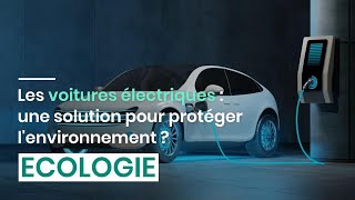 Les voitures électriques : une solution pour protéger l'environnement ?