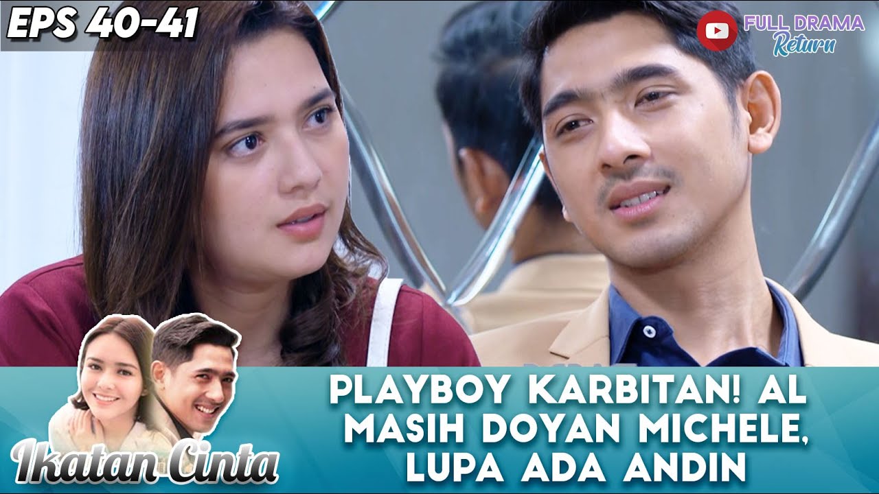 PLAYBOY KARBITAN! AL MASIH DOYAN MICHELE, LUPA ADA ANDIN - IKATAN CINTA