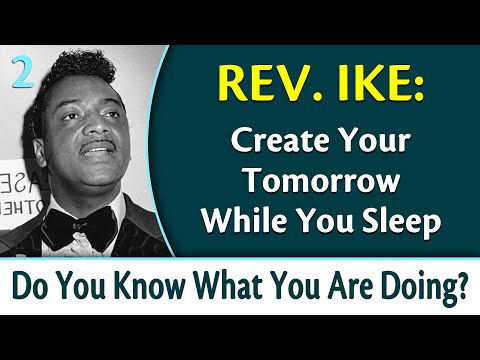 Create Your Tomorrow While You Sleep - Rev. Ikes Do You Know What You Are Doing, Part 2