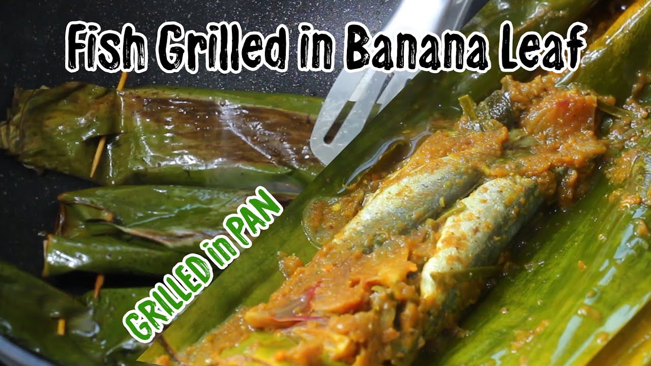 Fish Grilled in Banana Leaves Grilled Fish Banana Leaf YouTube