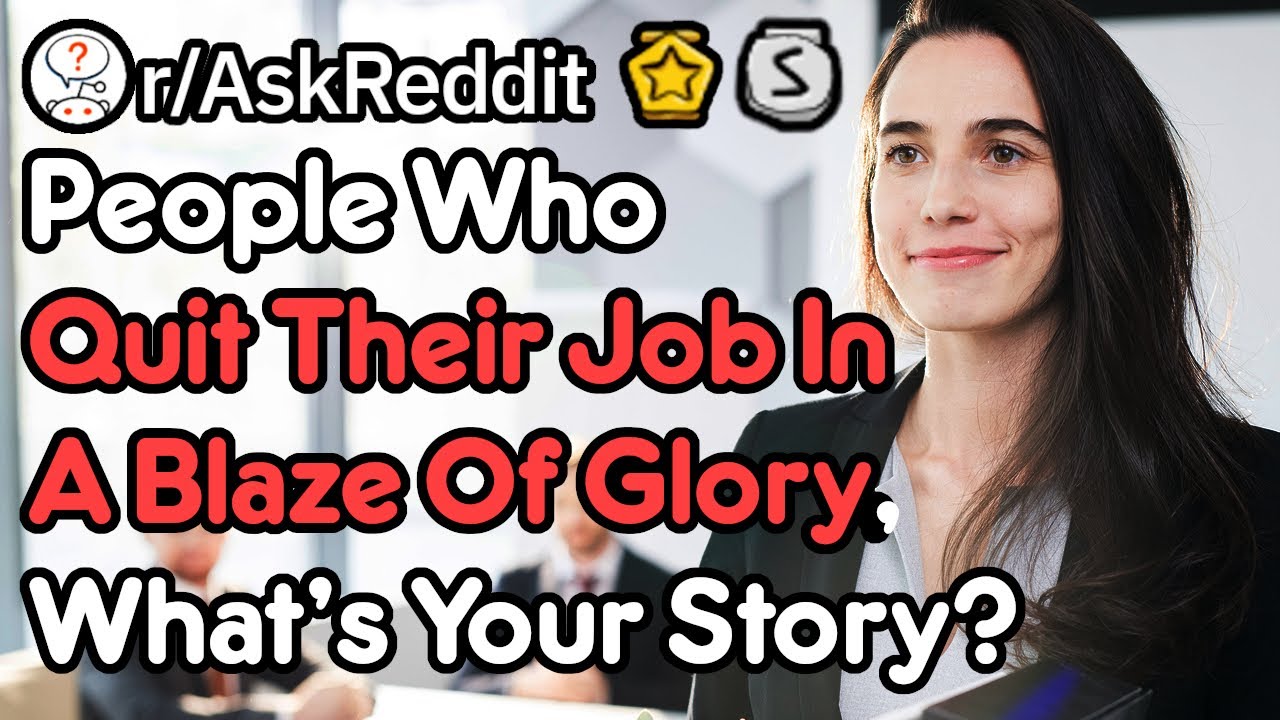 Quit Your Job In A Blaze Of Glory! (r/AskReddit) YouTube