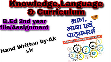 knowledge,Language & Curriculum file /Assignment B.ed 2 nd year Ccsu