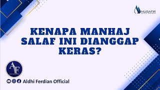 Kenapa Manhaj Salaf Ini Dianggap Keras   Ustadz Aldhi Ferdian Lc