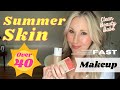 Summer Skin Over 40- Natural Finish and Out-the-door Makeup