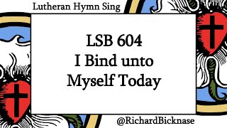 Melody Score Video: LSB 604 I Bind unto Myself Today | Lutheran Hymn Sing