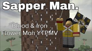 Sapper Man - Blood & Iron Flower Man YTPMV