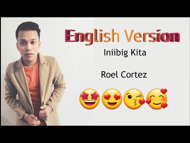 Iniibig Kita by Roel Cortez | English Version by Ja class=