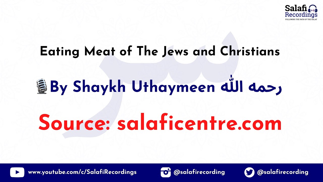 Eating Meat of The Jews and Christians - By Shaykh Uthaymeen رحمه الله