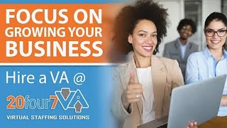 Focus on Growing Your Business! Hire Virtual Assistants from 20four7VA