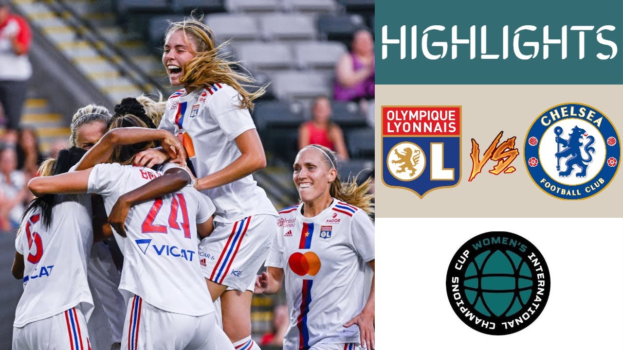 Lyon Vs Chelsea Women S International Champions Cup Highlights Youtube