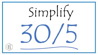 How to Simplify the Fraction 30/5