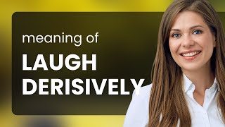 Unlocking the Secrets of Sarcasm: Understanding Laugh Derisively