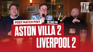 Aston Villa 2 Liverpool 2 | Post Match Pint | First Five