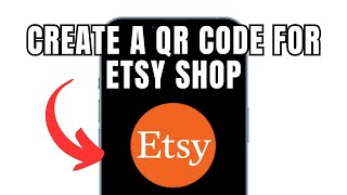 How To Create A QR Code For Etsy Shop (Full Guide)