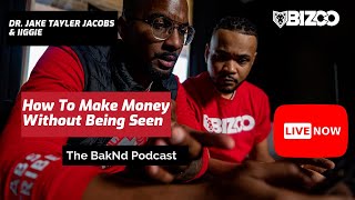 How To Make Money Without Being Seen | The Baknd Podcast | Dr. Jake Tayler Jacobs