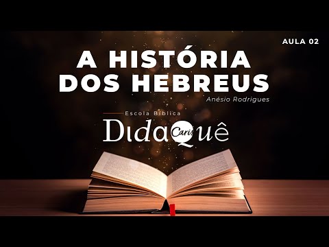 DIDAQUÊ | AULA 02 | A HISTÓRIA DOS HEBREUS
