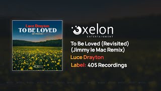 Luce Drayton - To Be Loved (Revisited) [Jimmy le Mac Remix] {Full Length Audio}