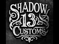 Shadow 13s Customs Live Stream