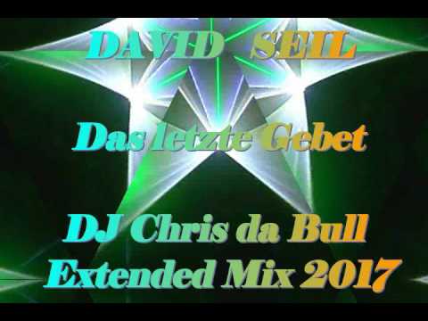 David Seil - Das letzte Gebet (DJ Chris da Bull Extended Mix 2017)