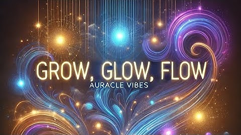 Grow, Glow, Flow | Lyric Video