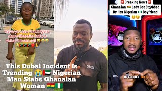 This Dubai Incident Is Trending 😭🇦🇪 Nigerian Man Stabs Ghanaian Woman 🇬🇭🇳🇬