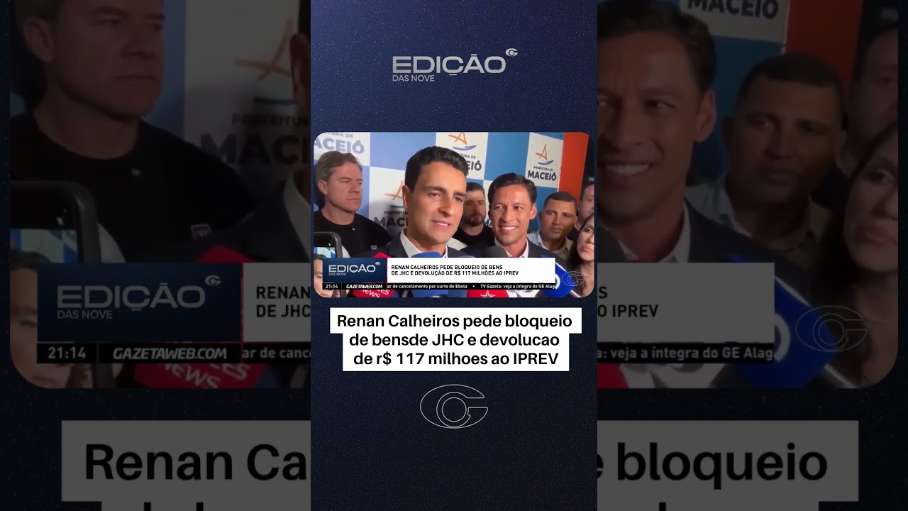 Renan Calheiros pede bloqueio de bens de JHC e devolução de R$ 117 milhões ao IPREV