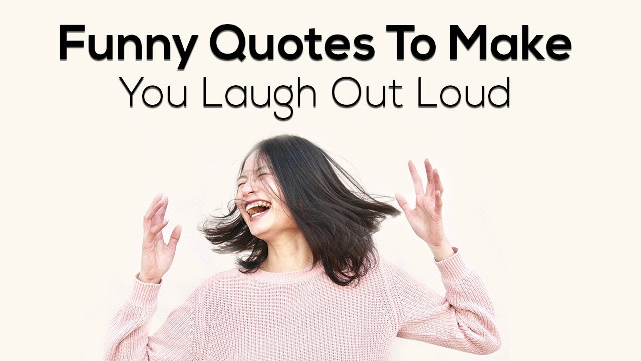 Funny Quotes To Make You Laugh Out Loud - YouTube