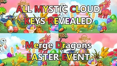 ALL Mystic Cloud Keys Revealed for Easter Event - Merge Dragons