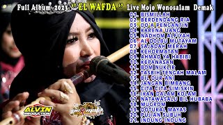 FULL ALBUM TERBARU 2023 - EL WAFDA DEMAK - LIVE MOJO WONOSALAM - PERMATA - ALVIN PRODUCTION