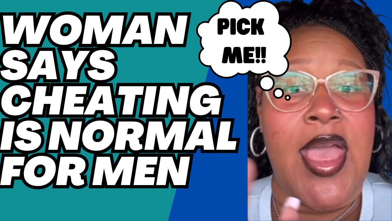 Cheating Is Not Normal Woman Says Cheating Is Normal For Men - YouTube