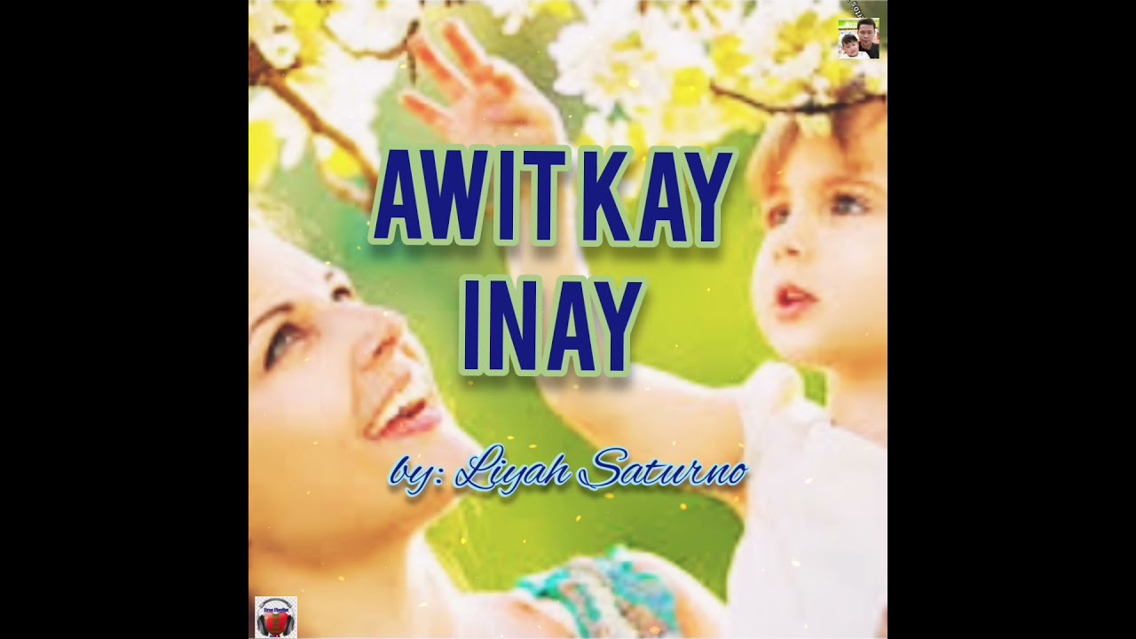 AWIT KAY INAY OFFICIAL MUSIC BYLIYAH SATURNO wlyrics 2021 