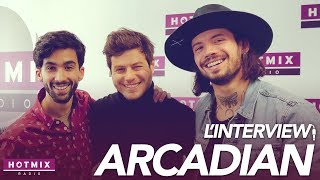 Arcadian "Marche ou Rêve" - L'interview Hotmixradio