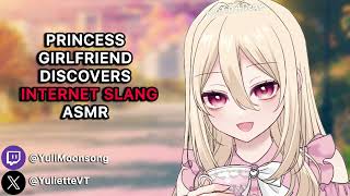 Princess Girlfriend Discovers Internet Slang 【ASMR】