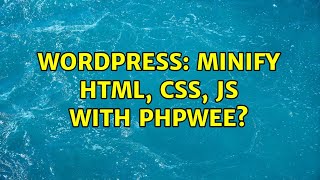 Wordpress: Minify HTML, CSS, JS with PHPWee?