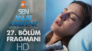 Sen Anlat Karadeniz 27. Bölüm Fragmanı