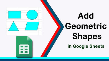 How to Add Geometric Shapes into Google Sheets