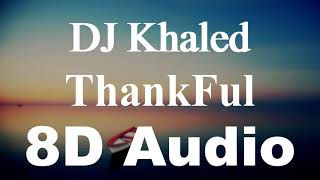 DJ Khaled - THANKFUL (8D Audio) ft. Lil Wayne, Jeremih | Khaled Khaled Album 8D