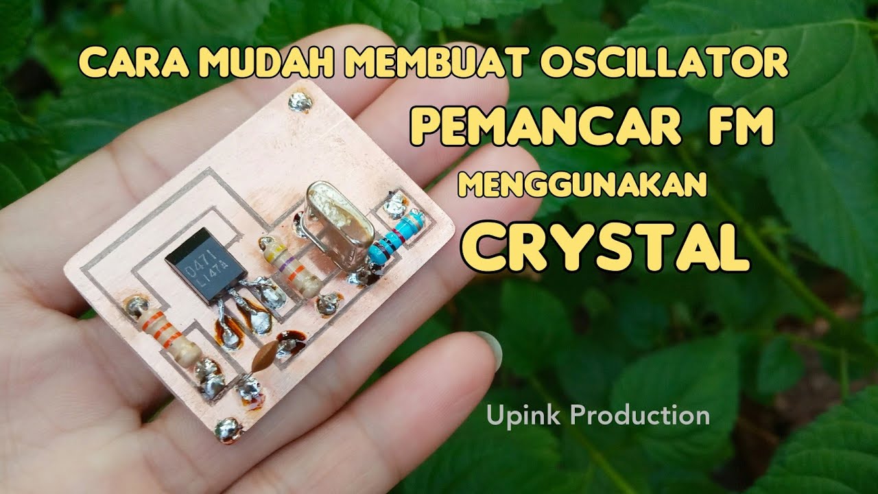 Cara Mudah Membuat Oscillator Pemancar FM Menggunakan Crystal
