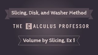 Volume by Slicing (General Slicing), Example 1