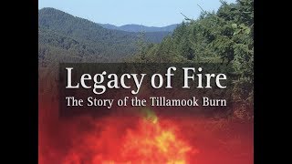 Legacy of Fire: The Story of the Tillamook Burn