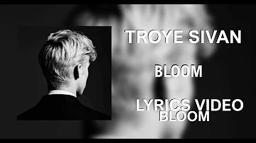 Troye Sivan - Bloom (Lyrics)