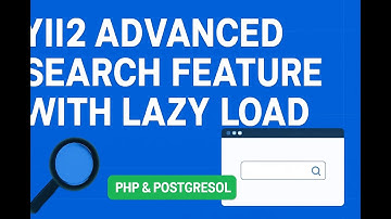 🔍 Yii2 Advanced Search Feature with Lazy Load | PHP & PostgreSQL | Efficient Data Loading Tutorial