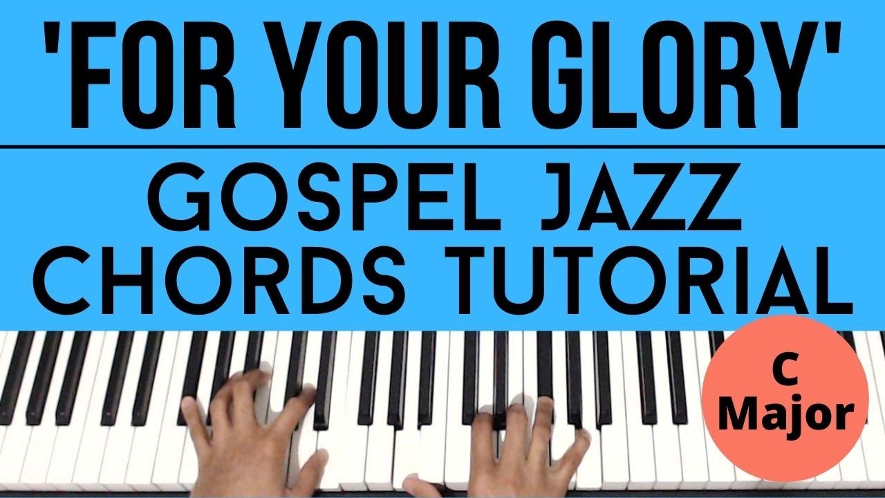 For Your Glory (C Major) | Gospel Jazz Chords | Piano Tutorial - YouTube