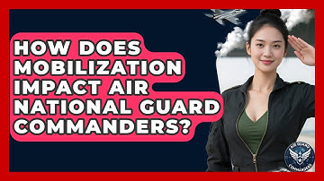How Does Mobilization Impact Air National Guard Commanders? - Air Guard Commanders