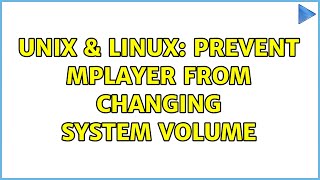 Unix & Linux: Prevent mplayer from changing system volume (2 Solutions!!) screenshot 5